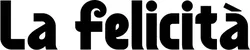 Produktbeispiel Schriftzug - La Felicità