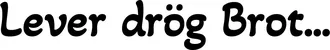 Produktbeispiel Schriftzug - Lever drög Brot...