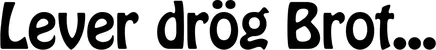 Produktbeispiel Schriftzug - Lever drög Brot...
