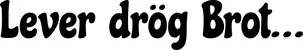 Produktbeispiel Schriftzug - Lever drög Brot...