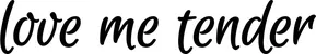 Produktbeispiel Schriftzug - love me tender