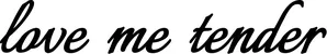 Produktbeispiel Schriftzug - love me tender