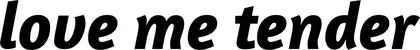 Produktbeispiel Schriftzug - love me tender