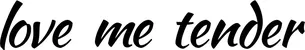 Produktbeispiel Schriftzug - love me tender