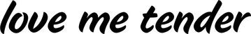 Produktbeispiel Schriftzug - love me tender