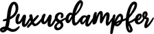 Produktbeispiel Schriftzug - Luxusdampfer