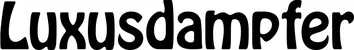 Produktbeispiel Schriftzug - Luxusdampfer