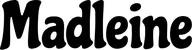 Produktbeispiel Schriftzug - Madleine
