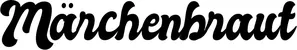 Produktbeispiel Schriftzug - Märchenbraut