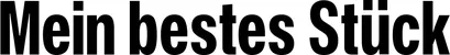 Produktbeispiel Schriftzug - Mein bestes Stück