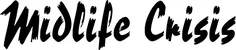 Produktbeispiel Schriftzug - Midlife Crisis