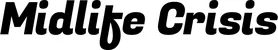 Produktbeispiel Schriftzug - Midlife Crisis