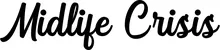 Produktbeispiel Schriftzug - Midlife Crisis