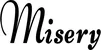 Produktbeispiel Schriftzug - Misery