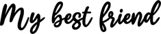 Produktbeispiel Schriftzug - My best friend