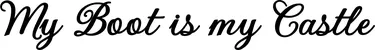 Produktbeispiel Schriftzug - My Boot is my Castle