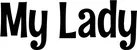 Produktbeispiel Schriftzug - My Lady
