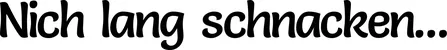 Produktbeispiel Schriftzug - Nich lang schnacken...
