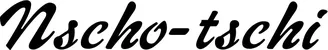 Produktbeispiel Schriftzug - Nscho-tschi