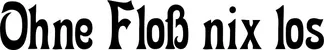 Produktbeispiel Schriftzug - Ohne Floß nix los