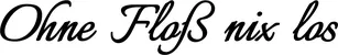 Produktbeispiel Schriftzug - Ohne Floß nix los