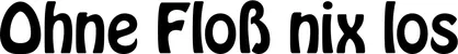 Produktbeispiel Schriftzug - Ohne Floß nix los