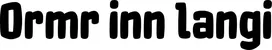 Produktbeispiel Schriftzug - Ormr inn langi