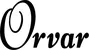 Produktbeispiel Schriftzug - Orvar