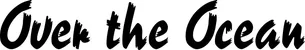 Produktbeispiel Schriftzug - Over the Ocean