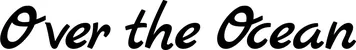 Produktbeispiel Schriftzug - Over the Ocean