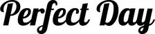 Produktbeispiel Schriftzug - Perfect Day
