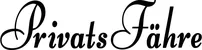 Produktbeispiel Schriftzug - PrivatsFähre