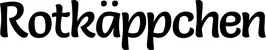 Produktbeispiel Schriftzug - Rotkäppchen