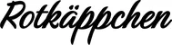 Produktbeispiel Schriftzug - Rotkäppchen