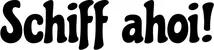 Produktbeispiel Schriftzug - Schiff ahoi!