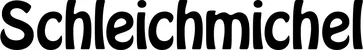 Produktbeispiel Schriftzug - Schleichmichel