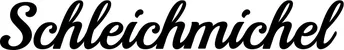 Produktbeispiel Schriftzug - Schleichmichel