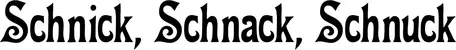 Produktbeispiel Schriftzug - Schnick, Schnack, Schnuck