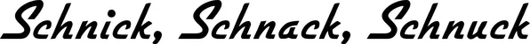Produktbeispiel Schriftzug - Schnick, Schnack, Schnuck