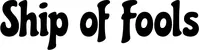 Produktbeispiel Schriftzug - Ship of Fools