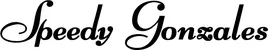 Produktbeispiel Schriftzug - Speedy Gonzales