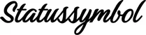 Produktbeispiel Schriftzug - Statussymbol