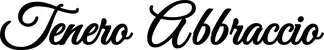 Produktbeispiel Schriftzug - Tenero Abbraccio