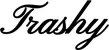 Produktbeispiel Schriftzug - Trashy