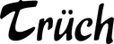 Produktbeispiel Schriftzug - Trüch