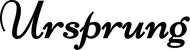 Produktbeispiel Schriftzug - Ursprung