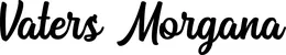 Produktbeispiel Schriftzug - Vaters Morgana