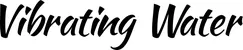 Produktbeispiel Schriftzug - Vibrating Water