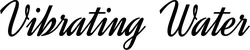 Produktbeispiel Schriftzug - Vibrating Water