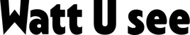 Produktbeispiel Schriftzug - Watt U see